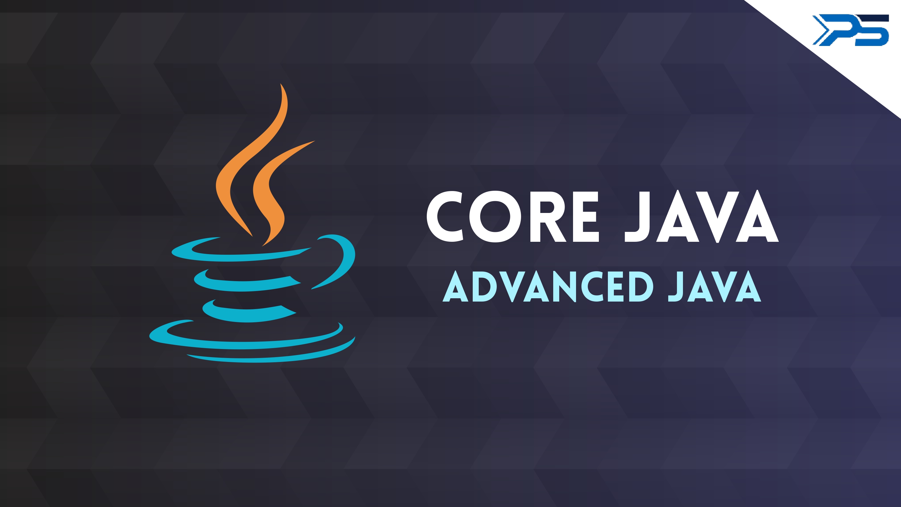 Core Java and Advanced Java